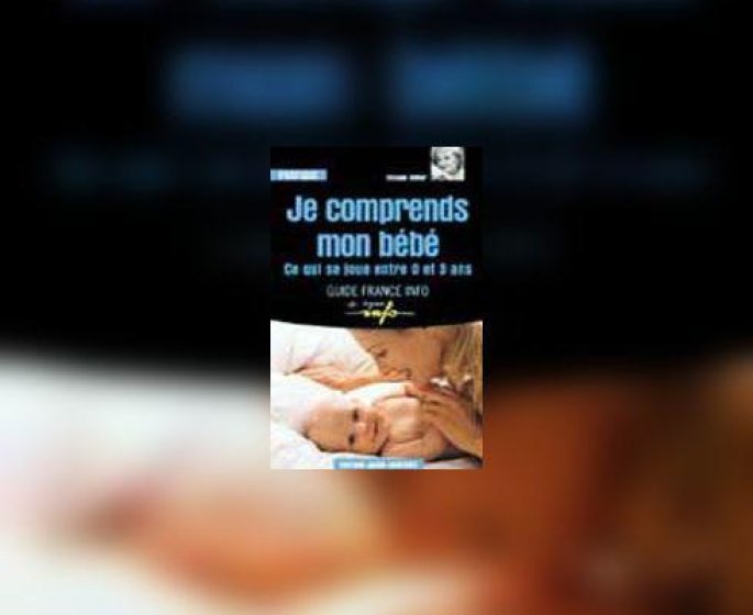 " Je comprends mon bebe "