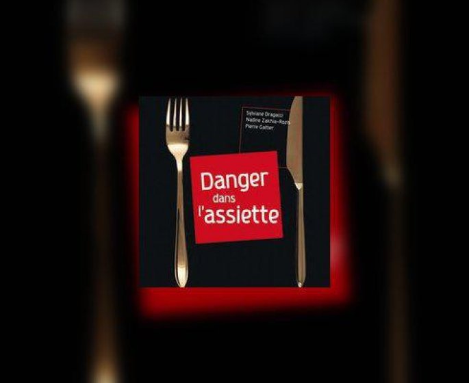 Danger dans l-assiette