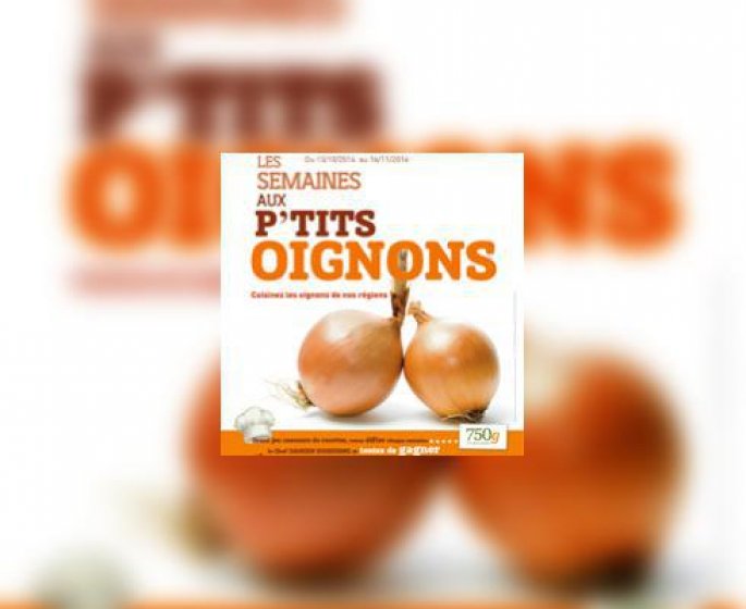 Une semaine aux p’tits oignons ? 