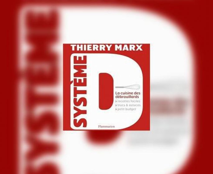 Systeme D : 60 recettes de Thierry Marx
