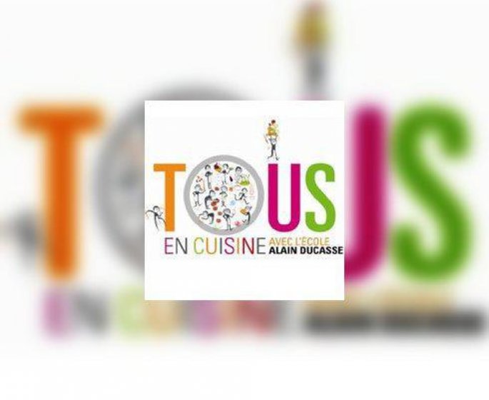 Tous en cuisine avec l-ecole Alain Ducasse