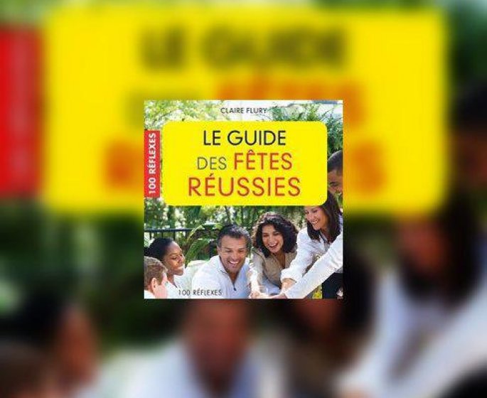 Fetes : comment les reussir