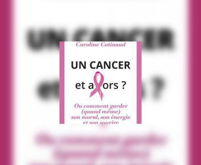 Un cancer et alors ?