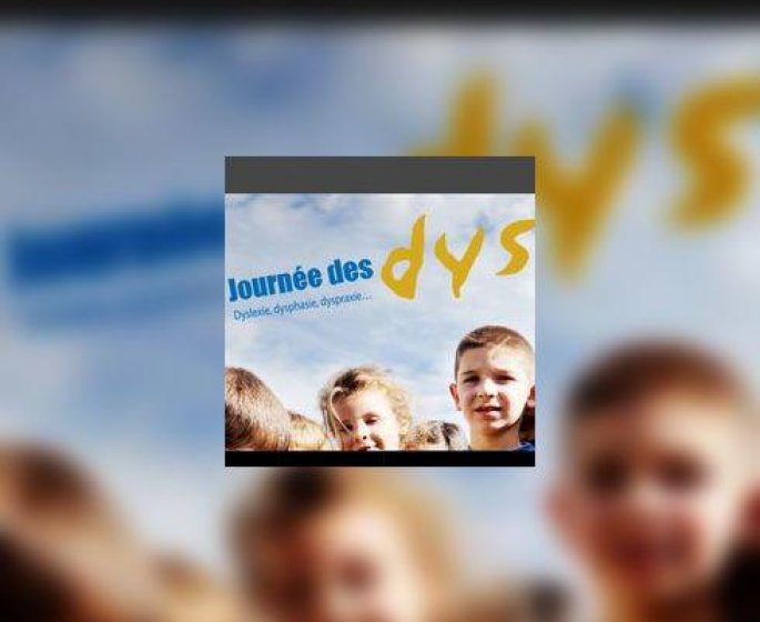 Journee des DYS en region : dyslexie, dysphasie, dyspraxie