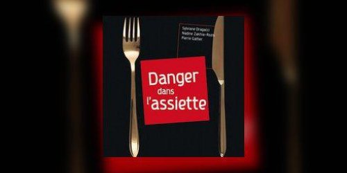 Danger dans l-assiette