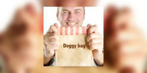 Et si vous osiez le doggy bag ? 