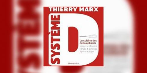 Systeme D : 60 recettes de Thierry Marx