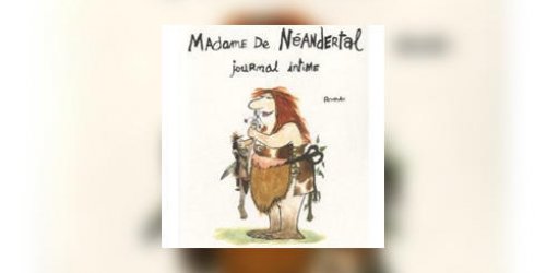 Livre coup de coeur : Madame de Neandertal
