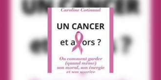 Un cancer et alors ?