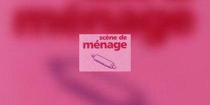 Interview : Comment reussir une scene de menage ?