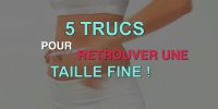 5 astuces pour avoir une taille fine