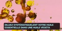 Huiles essentielles : 5 erreurs à éviter
