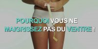 3 choses qui vous empêchent de maigrir du ventre