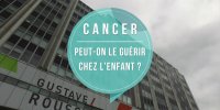 Cancer de l’enfant : peut-on le guérir ?