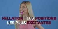 Fellation, les positions les plus excitantes