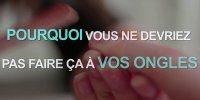 Ongles : 3 habitudes à risque